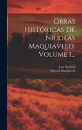 Obras Históricas De Nicolás Maquiavelo, Volume 1... di Niccolò Machiavelli, Luis Navarro edito da LEGARE STREET PR