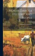 North Dakota History and People; Outlines of American History; Volume 1 di Clement A. Lounsberry edito da LEGARE STREET PR