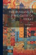 The Russians at the Gates of Herat di Charles Marvin edito da LEGARE STREET PR