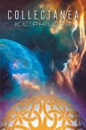 Collectanea di K. L. Phillips edito da FriesenPress