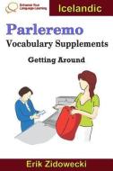 Parleremo Vocabulary Supplements - Getting Around - Icelandic di Erik Zidowecki edito da INDEPENDENTLY PUBLISHED
