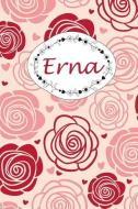 Erna: Personalisiertes Notizbuch / 150 Seiten / Punktraster / Din A5+ (15,24 X 22,86 CM) / Rosen Cover Design di Rosen Garten Journals edito da INDEPENDENTLY PUBLISHED