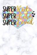 Super: Kid Super Cute Super Loved White Marble Autism Awareness Puzzle Lined Notebook and Journal Composition Book Diary di Kidos Journals edito da INDEPENDENTLY PUBLISHED