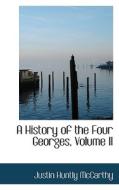 A History Of The Four Georges, Volume Ii di Professor of History Justin McCarthy edito da Bibliolife