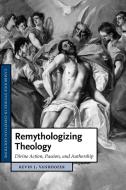 Remythologizing Theology di Kevin J. Vanhoozer edito da Cambridge University Press