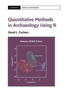 Quantitative Methods in Archaeology Using R di David L. Carlson edito da Cambridge University Press