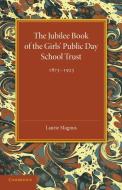 The Jubilee Book of the Girls' Public Day School Trust 1873 1923 di Laurie Magnus edito da Cambridge University Press