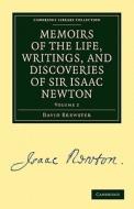 Memoirs of the Life, Writings, and Discoveries of Sir Isaac Newton - Volume 2 di David Brewster edito da Cambridge University Press