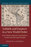 Infidels And Empires In A New World Order di David M. Lantigua edito da Cambridge University Press