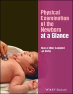 Physical Examination of the Newborn at a Glance di Denise Campbell, Lyn Dolby edito da John Wiley and Sons Ltd