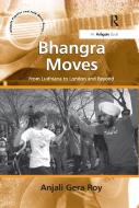 Bhangra Moves di Anjali Gera Roy edito da Taylor & Francis Ltd