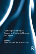 The Reception of David Ricardo in Continental Europe and Japan edito da Taylor & Francis Ltd
