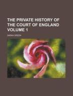 The Private History Of The Court Of Engl di Sarah Green edito da Rarebooksclub.com