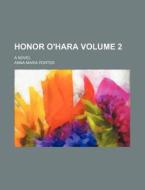 Honor O'hara; A Novel di Anna Maria Porter edito da General Books Llc