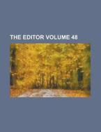 The Editor Volume 48 di Anonymous edito da Rarebooksclub.com