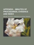 Appendix Minutes of Proceedings, Evidence and Index di Ireland Vice-Regal Drainage edito da Rarebooksclub.com