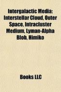 Intergalactic Media: Interstellar Cloud, di Books Llc edito da Books LLC, Wiki Series