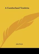 A Cumberland Vendetta di John Fox edito da Kessinger Publishing