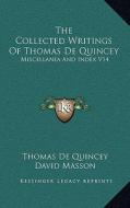 The Collected Writings of Thomas de Quincey: Miscellanea and Index V14 di Thomas de Quincey edito da Kessinger Publishing