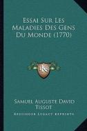 Essai Sur Les Maladies Des Gens Du Monde (1770) di Samuel Auguste David Tissot edito da Kessinger Publishing
