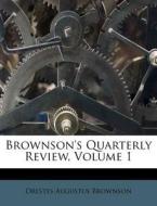Brownson's Quarterly Review, Volume 1 di Orestes Augustus Brownson edito da Nabu Press