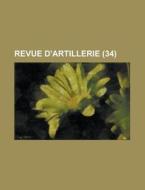 Revue D\'artillerie (34) di Anonymous edito da Rarebooksclub.com