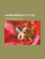 Jahresbericht (17-19) di Verein F. Erdkunde, Metz Verein F. R. Erdkunde edito da General Books Llc