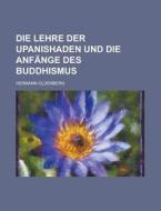 Die Lehre Der Upanishaden Und Die Anfange Des Buddhismus di Hermann Oldenberg edito da General Books Llc