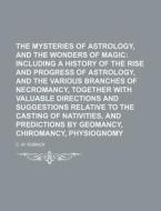 The Mysteries of Astrology, and the Wonders of Magic di C. W. Roback edito da Rarebooksclub.com