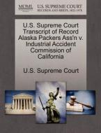 U.s. Supreme Court Transcript Of Record Alaska Packers Ass'n V. Industrial Accident Commission Of California edito da Gale Ecco, U.s. Supreme Court Records
