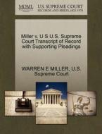Miller V. U S U.s. Supreme Court Transcript Of Record With Supporting Pleadings di Warren E Miller edito da Gale, U.s. Supreme Court Records