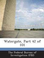 Watergate, Part 42 Of 101 edito da Bibliogov
