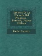 Defensa de La Formula del Progreso di Emilio Castelar edito da Nabu Press