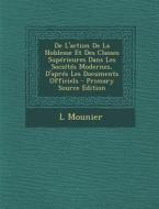 de L'Action de La Noblesse Et Des Classes Superieures Dans Les Societes Modernes, D'Apres Les Documents Officiels di L. Mounier edito da Nabu Press