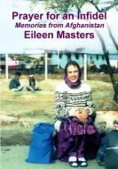 Prayer for an Infidel di Eileen Masters edito da Lulu.com
