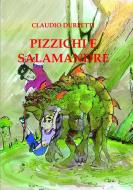 Pizzichi E Salamandre di Claudio Durpetti edito da Lulu.com