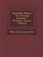 Randolph Mason: The Strange Schemes di Melville Davisson Post edito da Nabu Press