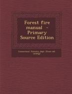 Forest Fire Manual - Primary Source Edition edito da Nabu Press