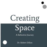 Creating Space di Robert Dillon edito da Lulu.com