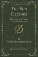 The Son Decides di Arthur Stanwood Pier edito da Forgotten Books