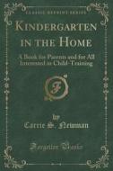 Kindergarten In The Home di Carrie S Newman edito da Forgotten Books