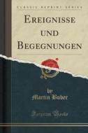 Ereignisse Und Begegnungen (classic Reprint) di Martin Buber edito da Forgotten Books