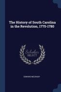 The History Of South Carolina In The Rev di EDWARD MCCRADY edito da Lightning Source Uk Ltd