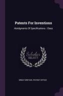 Patents for Inventions: Abridgments of Specifications: Class edito da CHIZINE PUBN