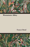 Westminster Abbey di Francis Bond edito da Coss Press