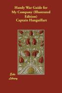 Handy War Guide for My Company (Illustrated Edition) di Captain Hanguillart edito da ECHO LIB
