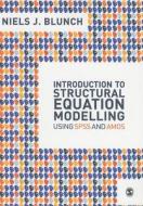 Introduction To Structural Equation Modelling Using Spss And Amos di Niels J. Blunch edito da Sage Publications Ltd