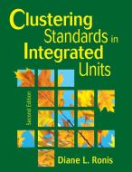 Clustering Standards in Integrated Units di Diane L. Ronis edito da CORWIN PR INC