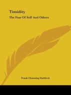 Timidity: The Fear Of Self And Others di Frank Channing Haddock edito da Kessinger Publishing, Llc