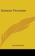 Eminent Victorians di Lytton Strachey edito da Kessinger Publishing